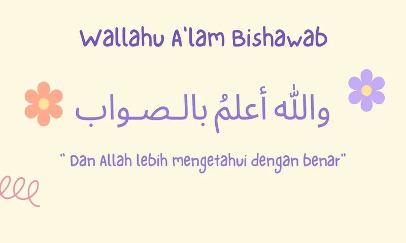 Wallahu Wallahu A'lam Bishawab Artinya, Jawaban, Waktu Pengucapan, Hikmah dan ...