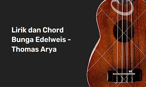 Lirik dan Chord Bunga Edelweis - Thomas Arya