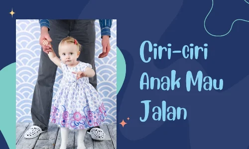 8 Ciri-ciri Anak Mau Jalan, Lengkap dengan Tahapan, Penyebab, dan Cara Menstimulasinya