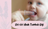 12 Ciri-Ciri Anak Tumbuh Gigi, Lengkap dengan Tahapan Pertumbuhan dan Cara Menenangkannya
